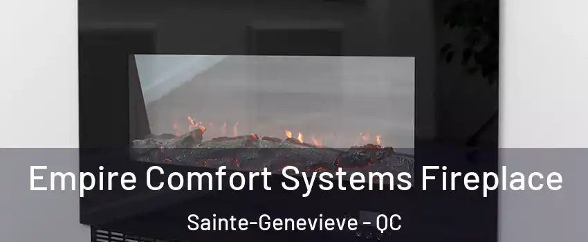 Empire Comfort Systems Fireplace Sainte-Genevieve - QC