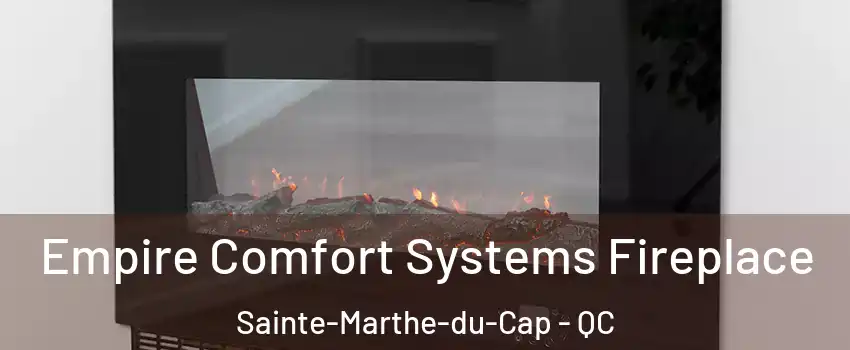 Empire Comfort Systems Fireplace Sainte-Marthe-du-Cap - QC