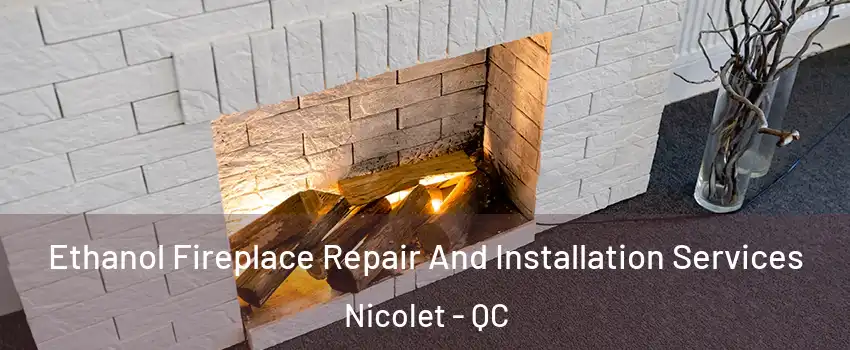  Ethanol Fireplace Repair And Installation Services Nicolet - QC