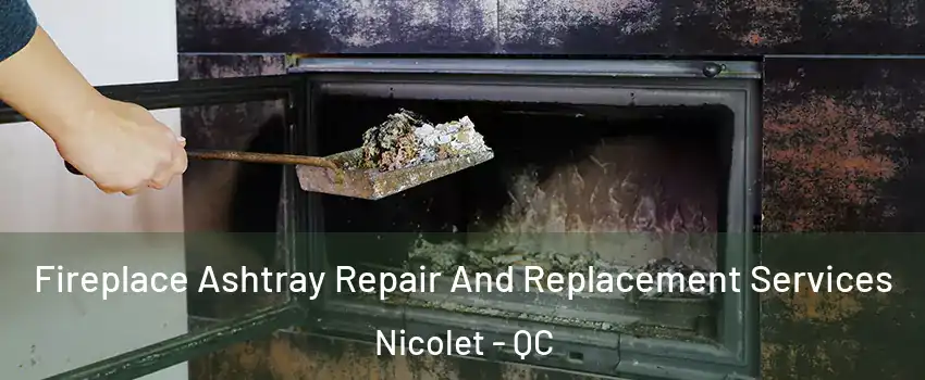  Fireplace Ashtray Repair And Replacement Services Nicolet - QC