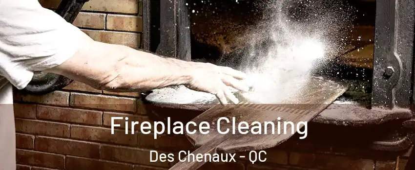  Fireplace Cleaning Des Chenaux - QC
