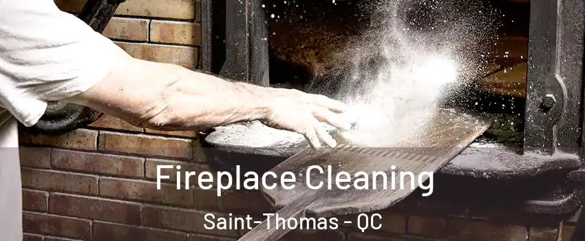  Fireplace Cleaning Saint-Thomas - QC