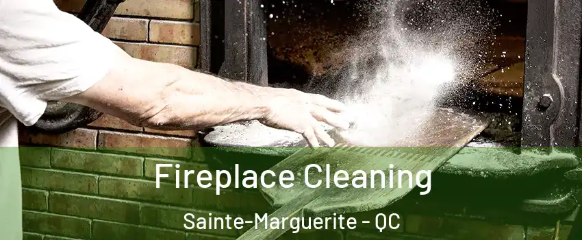  Fireplace Cleaning Sainte-Marguerite - QC