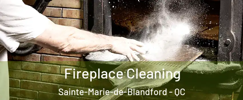  Fireplace Cleaning Sainte-Marie-de-Blandford - QC