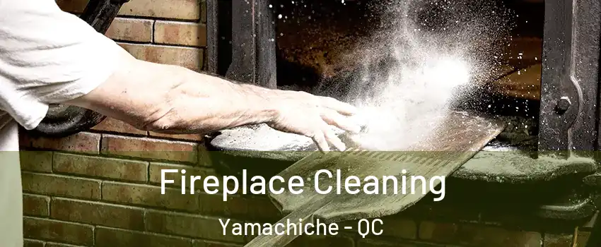  Fireplace Cleaning Yamachiche - QC