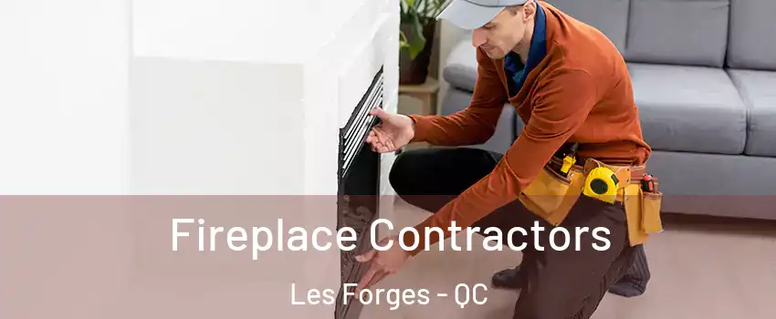  Fireplace Contractors Les Forges - QC