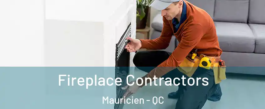  Fireplace Contractors Mauricien - QC