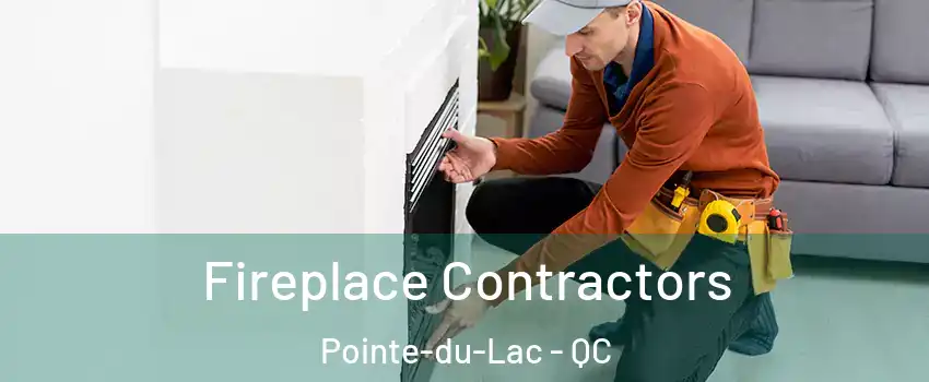 Fireplace Contractors Pointe-du-Lac - QC
