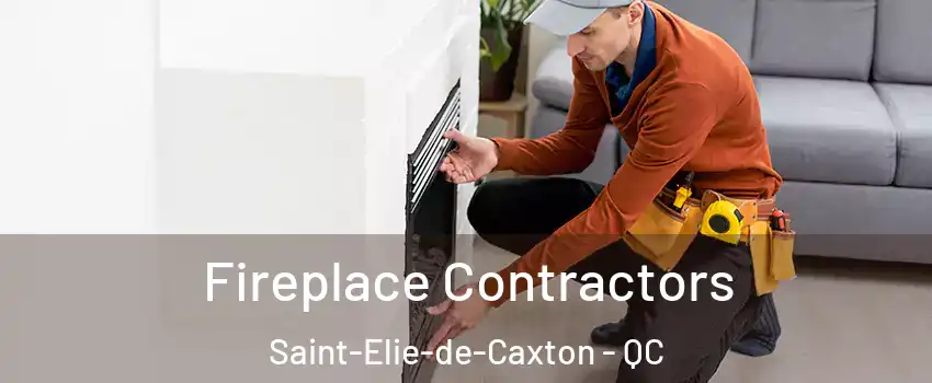 Fireplace Contractors Saint-Elie-de-Caxton - QC