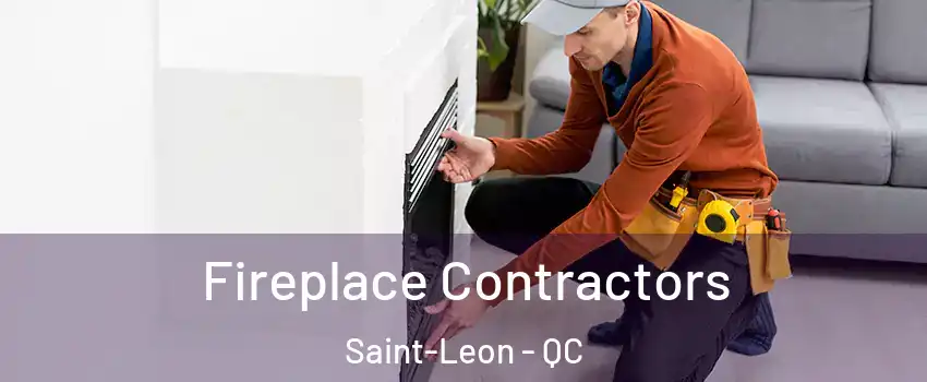  Fireplace Contractors Saint-Leon - QC
