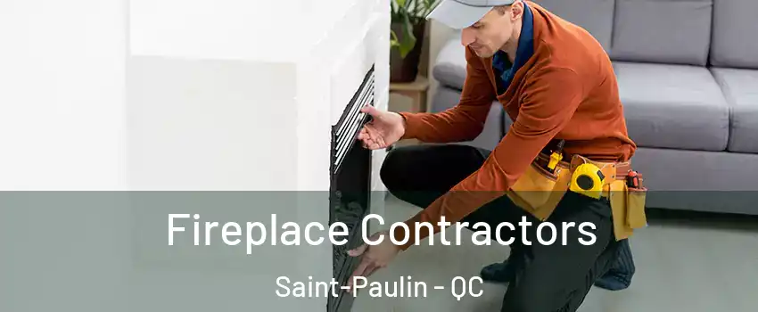  Fireplace Contractors Saint-Paulin - QC
