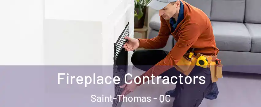  Fireplace Contractors Saint-Thomas - QC