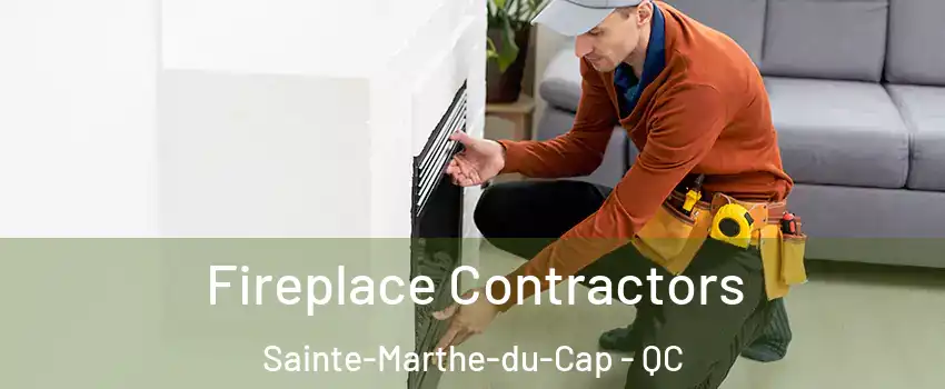 Fireplace Contractors Sainte-Marthe-du-Cap - QC