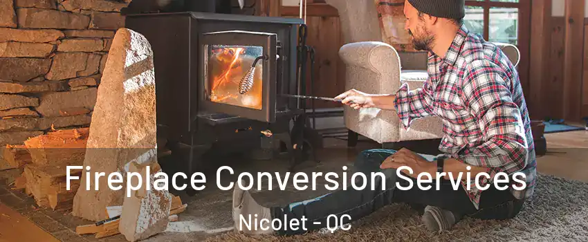  Fireplace Conversion Services Nicolet - QC