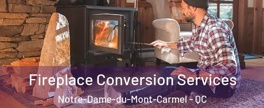 Fireplace Conversion Services Notre-Dame-du-Mont-Carmel - QC