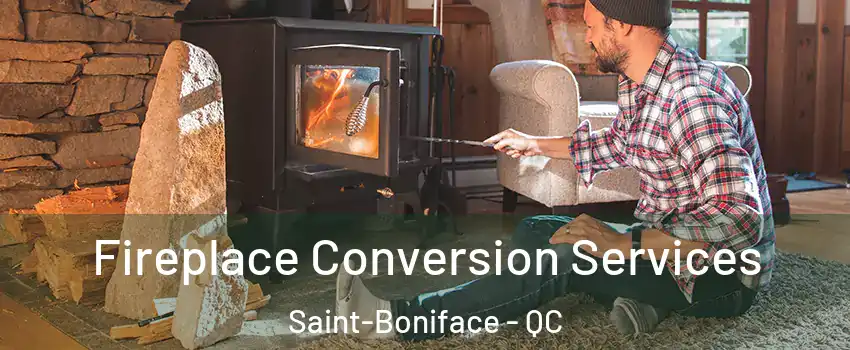  Fireplace Conversion Services Saint-Boniface - QC