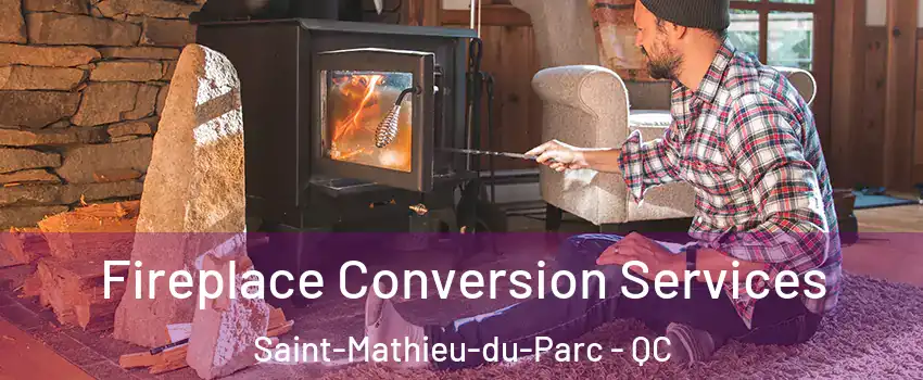 Fireplace Conversion Services Saint-Mathieu-du-Parc - QC