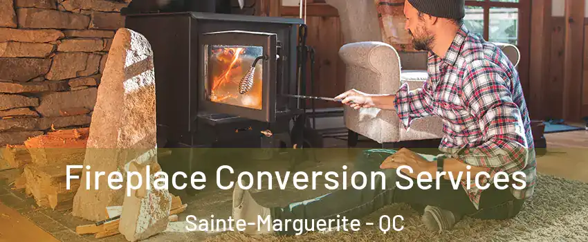 Fireplace Conversion Services Sainte-Marguerite - QC
