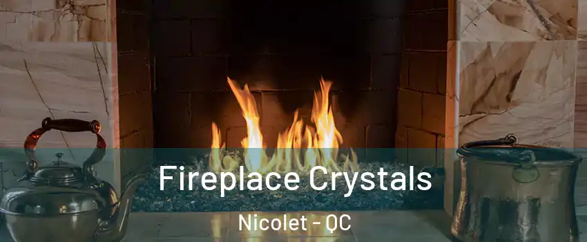  Fireplace Crystals Nicolet - QC