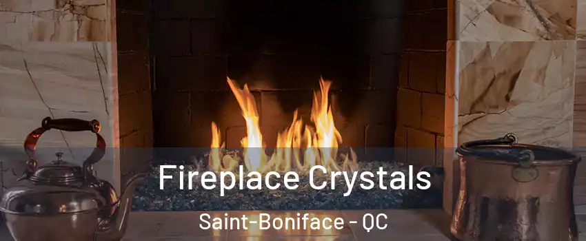  Fireplace Crystals Saint-Boniface - QC
