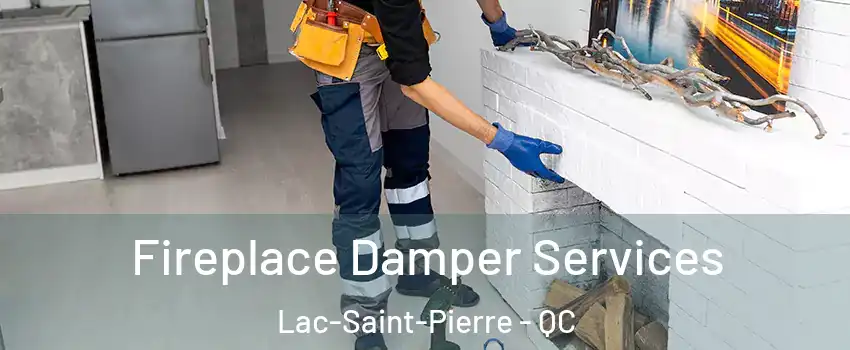 Fireplace Damper Services Lac-Saint-Pierre - QC