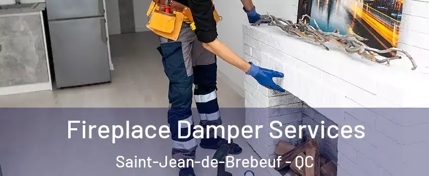 Fireplace Damper Services Saint-Jean-de-Brebeuf - QC