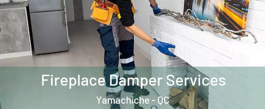  Fireplace Damper Services Yamachiche - QC