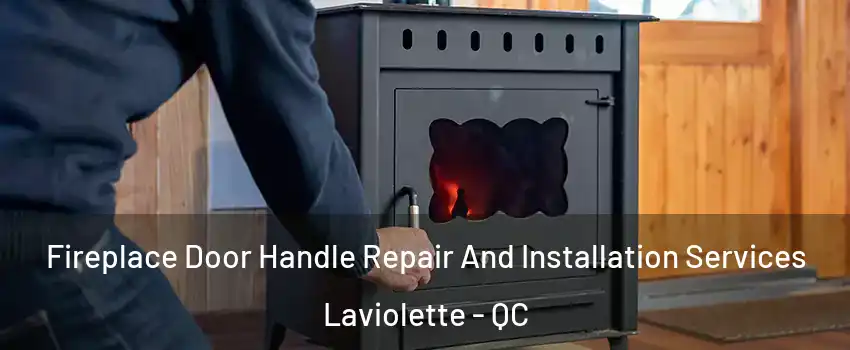  Fireplace Door Handle Repair And Installation Services Laviolette - QC
