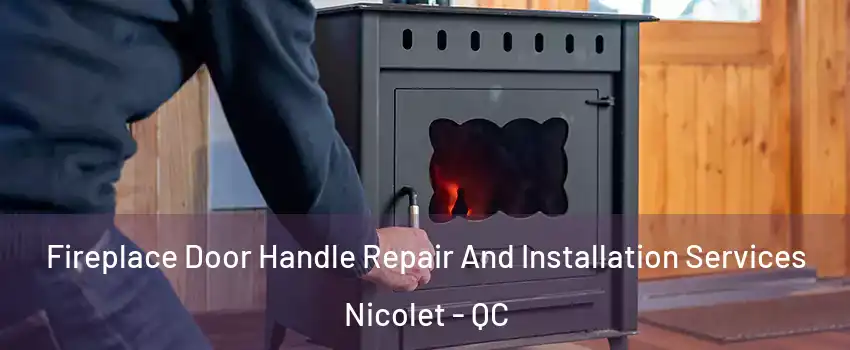  Fireplace Door Handle Repair And Installation Services Nicolet - QC