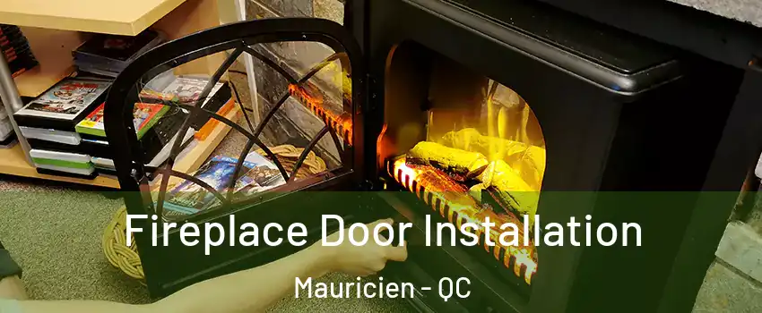  Fireplace Door Installation Mauricien - QC