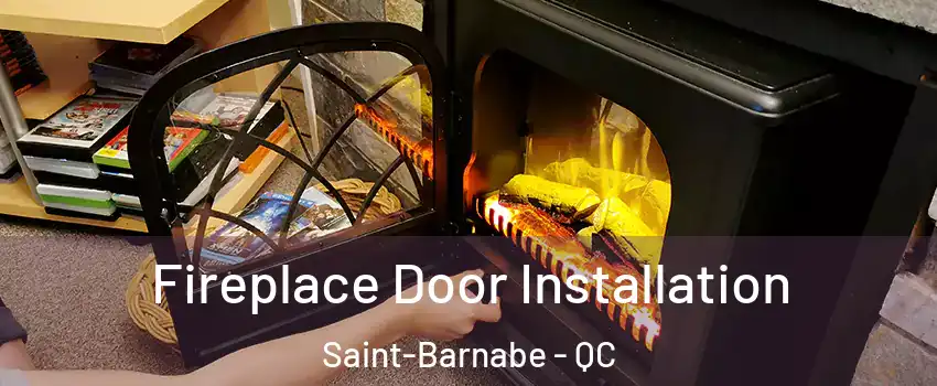  Fireplace Door Installation Saint-Barnabe - QC