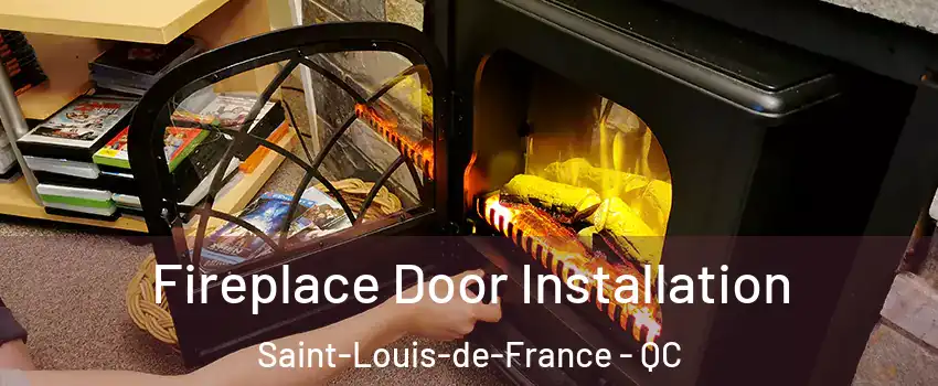  Fireplace Door Installation Saint-Louis-de-France - QC