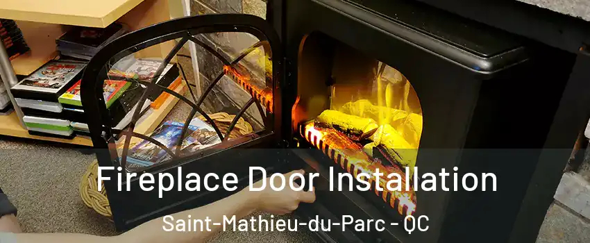  Fireplace Door Installation Saint-Mathieu-du-Parc - QC