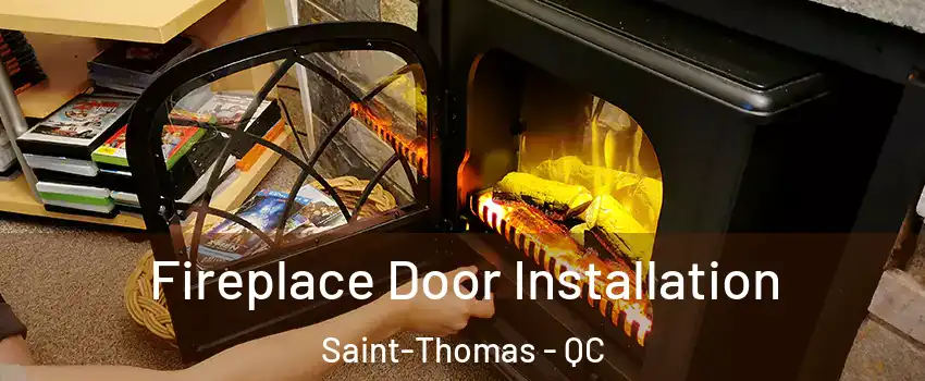  Fireplace Door Installation Saint-Thomas - QC