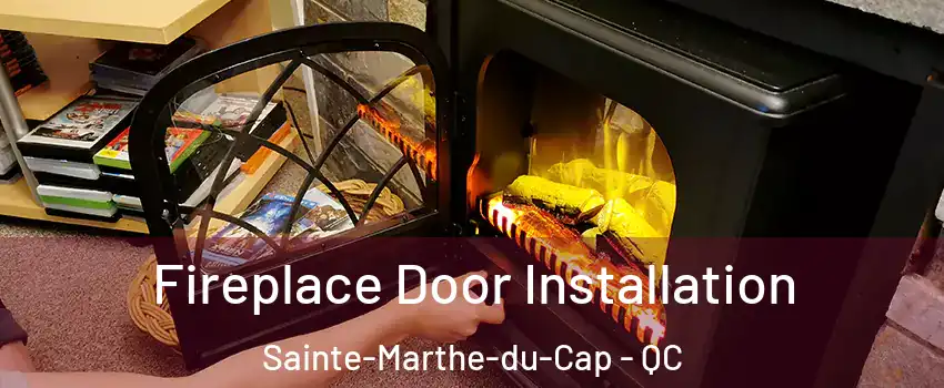  Fireplace Door Installation Sainte-Marthe-du-Cap - QC