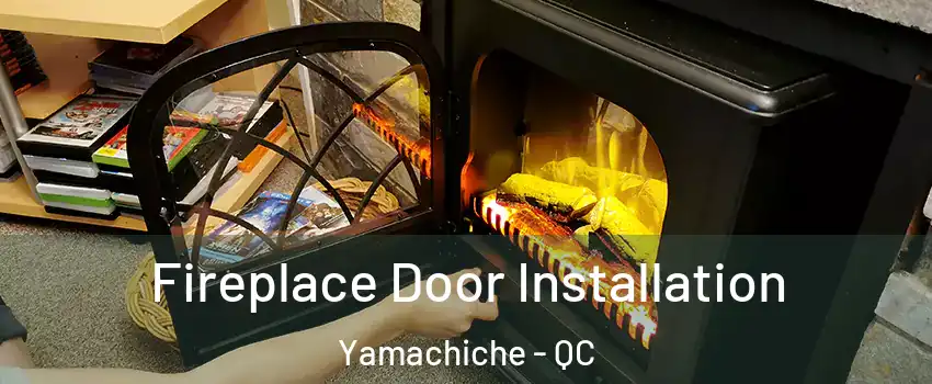 Fireplace Door Installation Yamachiche - QC