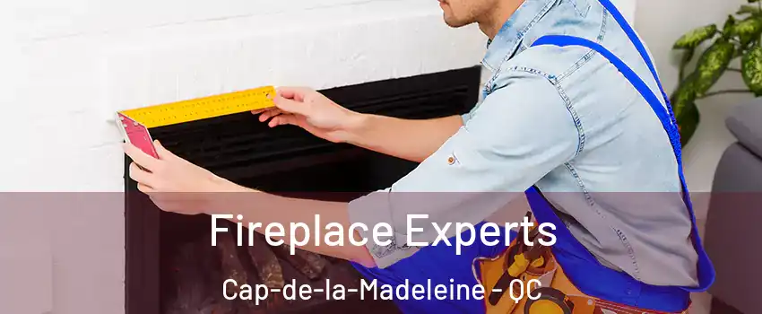  Fireplace Experts Cap-de-la-Madeleine - QC