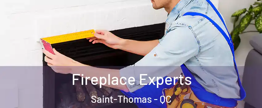  Fireplace Experts Saint-Thomas - QC
