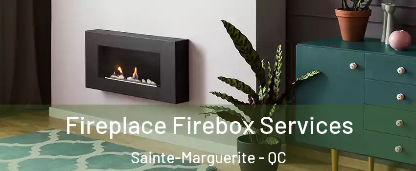  Fireplace Firebox Services Sainte-Marguerite - QC