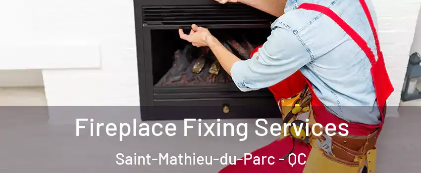  Fireplace Fixing Services Saint-Mathieu-du-Parc - QC