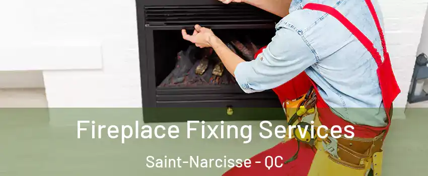  Fireplace Fixing Services Saint-Narcisse - QC