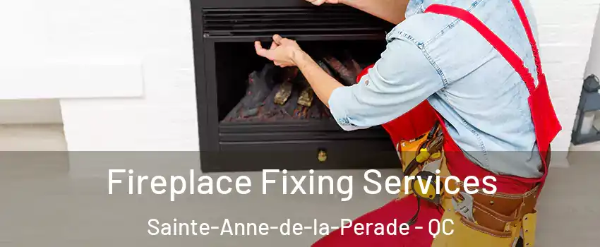  Fireplace Fixing Services Sainte-Anne-de-la-Perade - QC
