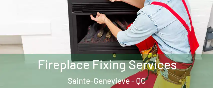 Fireplace Fixing Services Sainte-Genevieve - QC