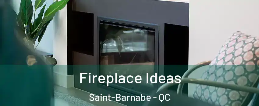  Fireplace Ideas Saint-Barnabe - QC