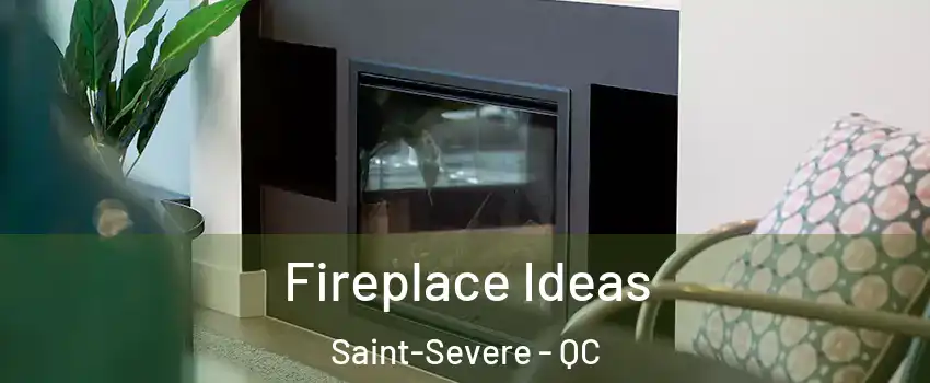  Fireplace Ideas Saint-Severe - QC