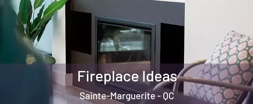  Fireplace Ideas Sainte-Marguerite - QC