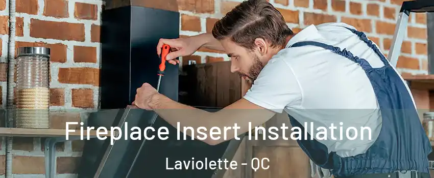  Fireplace Insert Installation Laviolette - QC