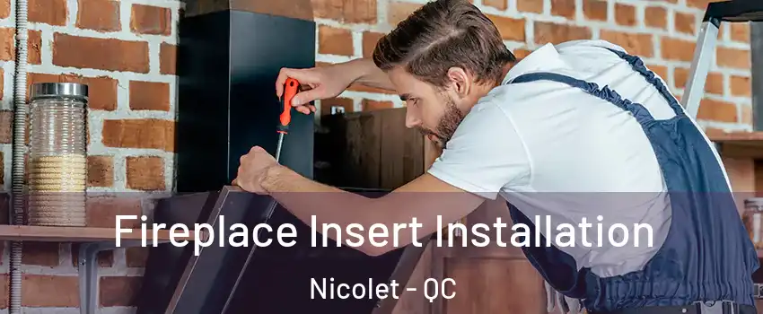  Fireplace Insert Installation Nicolet - QC