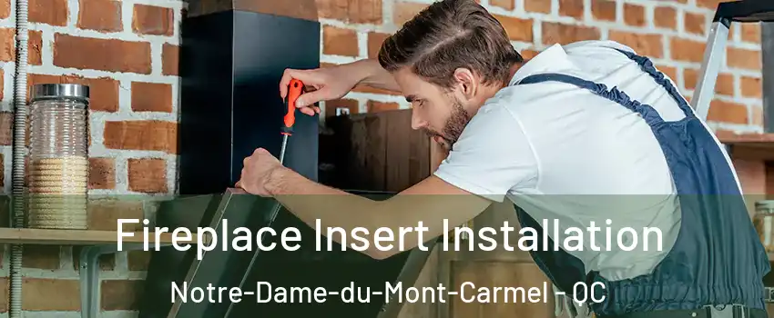  Fireplace Insert Installation Notre-Dame-du-Mont-Carmel - QC