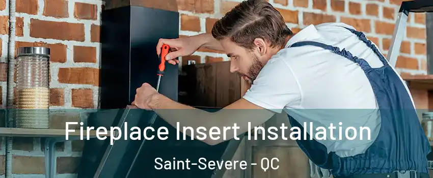  Fireplace Insert Installation Saint-Severe - QC